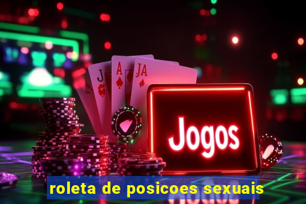 roleta de posicoes sexuais